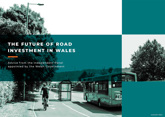Future of road investment in Wales report cover